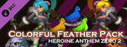 Heroine Anthem Zero 2：Colorful Feather Pack