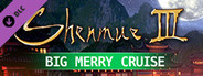Shenmue III - DLC2 Big Merry Cruise
