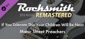 Rocksmith® 2014 Edition – Remastered – Manic Street Preachers - “If You Tolerate This Your Children Will Be Next”