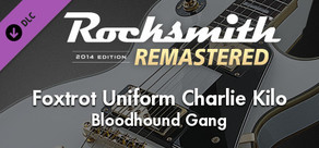 Rocksmith® 2014 Edition – Remastered – Bloodhound Gang - “Foxtrot Uniform Charlie Kilo”