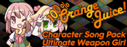 100% Orange Juice - Character Song Pack: Ultimate Weapon Girl