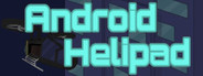 Android Helipad