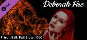 Prison Ball - Playable Character: Deborah Fire