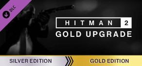 HITMAN 2 - Silver to Gold Upgrade