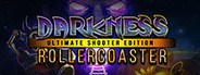 Darkness Rollercoaster - Ultimate Shooter Edition