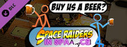 Space Raiders in Space - Buy us a beer?