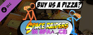 Space Raiders in Space - Buy us a pizza?