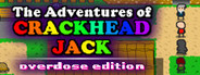 The Adventures of Crackhead Jack: Overdose Edition