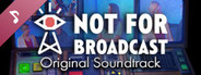 Not For Broadcast Soundtrack