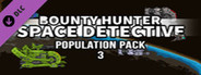 Bounty Hunter: Space Detective - Population Pack 3