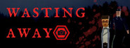 Wasting Away