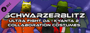 Schwarzerblitz - Ultra Fight Da ! Kyanta 2 Collaboration Costumes