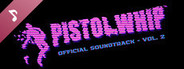 Pistol Whip Official Soundtrack Vol. 2