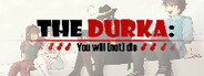 The Durka: You will (not) die The Durka: You will (not) die