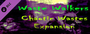 Waste Walkers Chaotic Wastes DLC