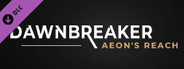 Dawnbreaker - Aeon's Reach - 18+ Patch