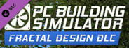 PC Building Simulator - Fractal Design Workshop