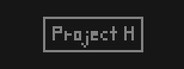 Project H