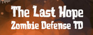The Last Hope: Zombie Defense TD