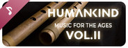 HUMANKIND™ - Music for the Ages, Vol. II