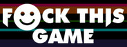 F*ck This Game