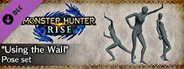 MONSTER HUNTER RISE - "Using the Wall" Pose Set