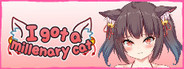 I got a millenary cat