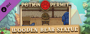 Potion Permit - Wooden Bear Statue