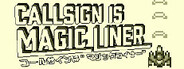 Call Sign is Magic Liner