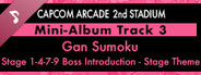 Capcom Arcade 2nd Stadium: Mini-Album Track 3 - Gan Sumoku - Stage 1-4-7-9 Boss Introduction - Stage Theme