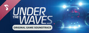 Under The Waves ( Original Game Soundtrack)