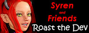 Syren and Friends Roast the Dev