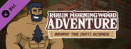 Robin Morningwood Adventure - Behind the scenes