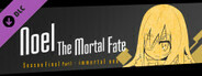 Noel the Mortal Fate Season Final Part 1