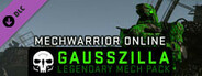 MechWarrior Online™ - Gausszilla Legendary Mech Pack