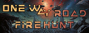 One Way Road: Firehunt