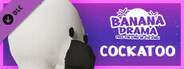 Banana Drama - Cockatoo