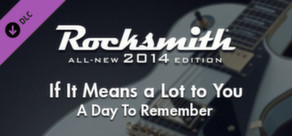 Rocksmith® 2014 – A Day To Remember - “If It Means a Lot to You”
