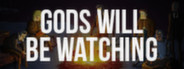 Gods Will Be Watching