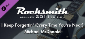 Rocksmith® 2014 – Michael McDonald - “I Keep Forgettin’ (Every Time You’re Near)”