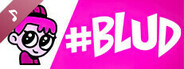 #BLUD Soundtrack