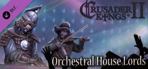 Crusader Kings II: Orchestral House Lords