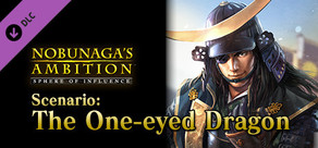 NOBUNAGA'S AMBITION: SoI - Scenario 8 "The One-eyed Dragon"