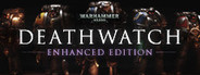 Warhammer 40,000: Deathwatch - Enhanced Edition