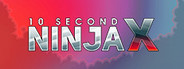 10 Second Ninja X