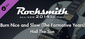 Rocksmith® 2014 – Hail The Sun  - “Burn Nice and Slow (The Formative Years)”