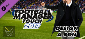 Football Manager Touch 2017 - Design a Son