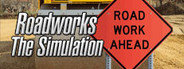 Roadworks - The Simulation