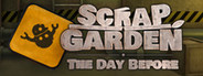 Scrap Garden - The Day Before