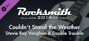 Rocksmith® 2014 Edition – Remastered – Stevie Ray Vaughan & Double Trouble - “Couldn’t Stand the Weather”